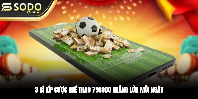 3 bí kíp cược thể thao 79SODO thắng lớn mỗi ngày
