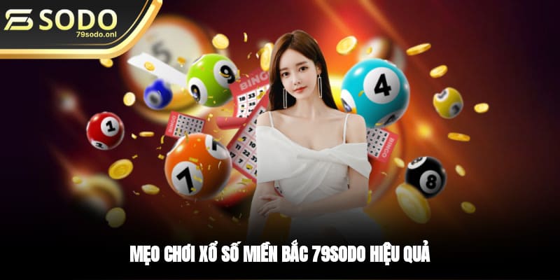 Mẹo chơi xổ số miền Bắc 79SODO hiệu quả