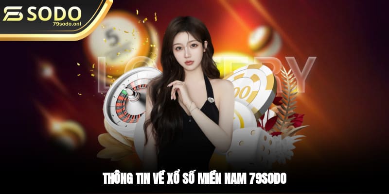 Thông tin về xổ số miền Nam 79SODO